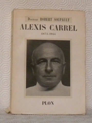 Alexis Carrel 1873-1914. Avec 6 illustrations.