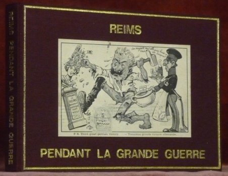 Reims pendant la grande guerre. Avant-propos de Jean Taittinger, Maire …