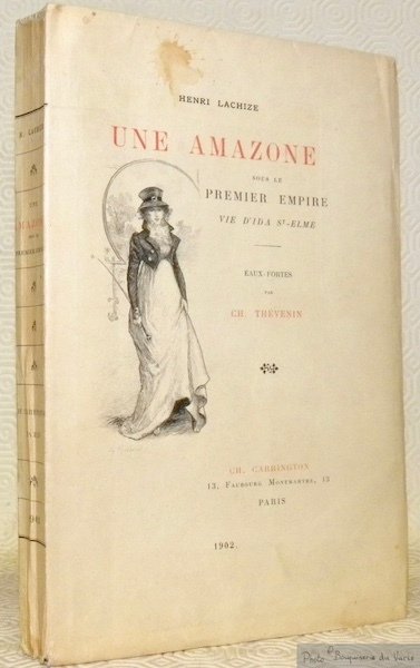 Une Amazone sous le Premier Empire. Vie d’Ida St-Elme. Eaux-fortes …