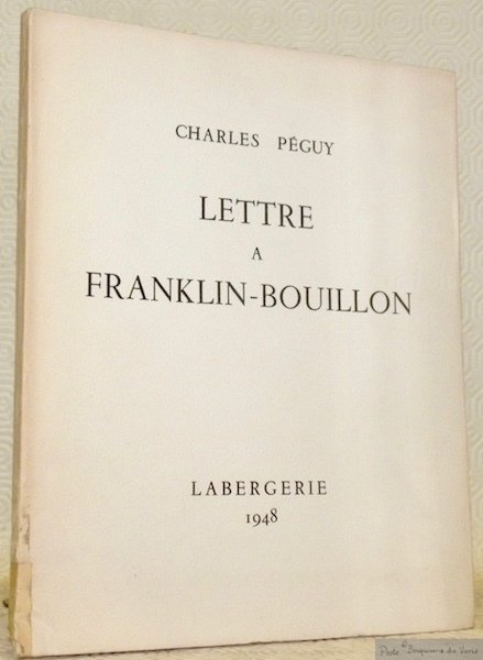 Lettre à Franklin-Bouillon. Avant-propos par Daneil Halévy. Collection L’Amitié.
