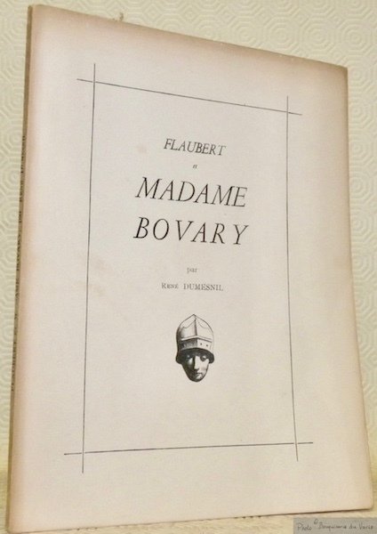 Flaubert et Madame Bovyry. Collection de documents des Textes Français …