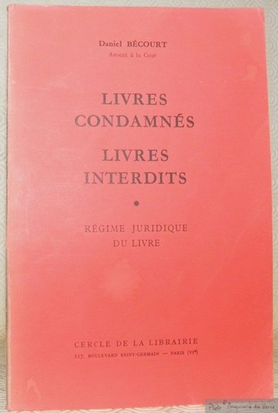 Livres condamnés. Livres interdits. Régime juridique du livre. Outrages aux …