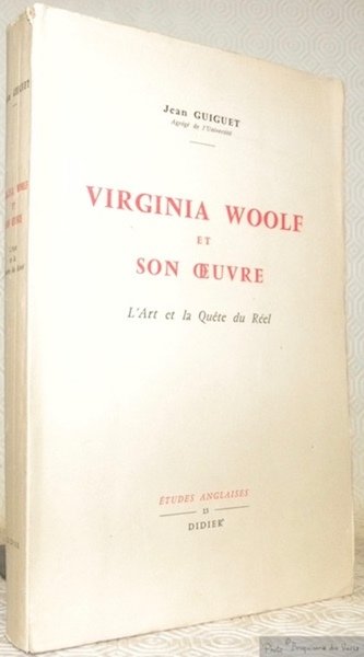 Virginia Woolf et son oeuvre. L’art et la quête du réel. Collection Etudes Anglaises, 13.