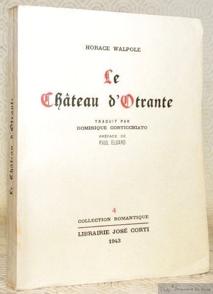 Le Château d'Otrante. Histoire gothique. Traduit par Dominique Corticchiato. Préface …
