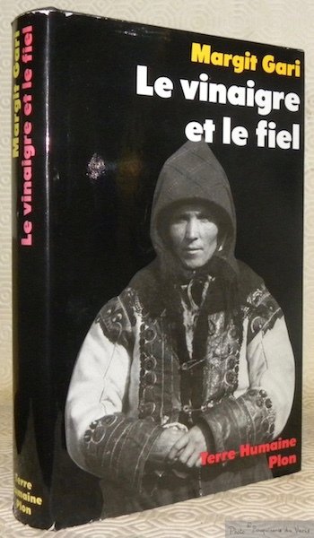 Le Vinaigre et le Fiel. La vie d’une paysanne hongroise. …