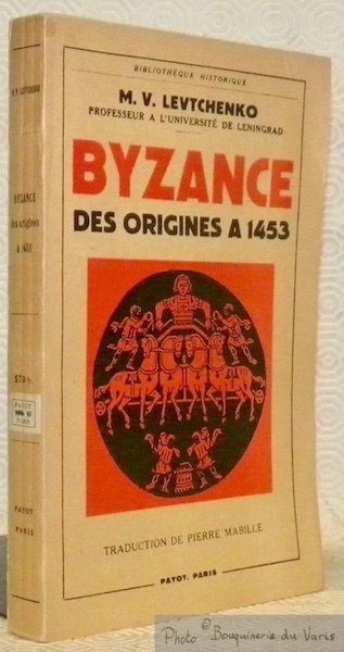 Byzance des origines à 1453. Traduction de Pierre Mabille. Collection …