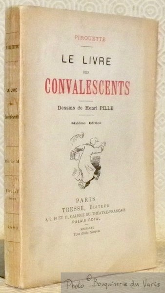 Le livre des convalescents. Dessins de Henri Pille. Sixième édition.