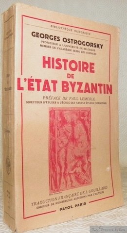 Histoire de l'Etat Byzantin. Avec 8 cartes. Traduction française de …