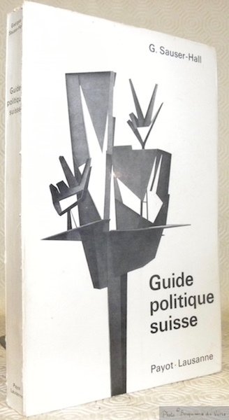 Guide politique suisse. Initiation au droit public. Septième édition entièrement …