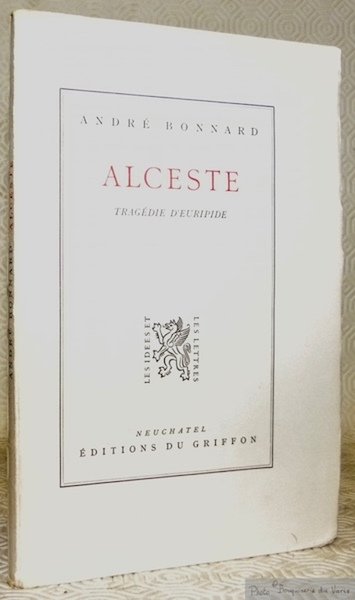 Alceste. Tragédie d’Euripide. Collection Les Idées et les Lettres, n.° …