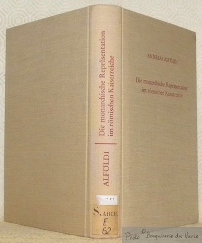 Die monarchische Repräsentation im römischen Kaiserreiche. Mit Register von Elisabeth …