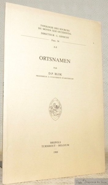 Ortsnamen. Typologie des sources du Moyen Âge Occidental, Fasc. 54, …