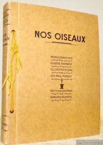 Nos oiseaux. 48 Monographies d’oiseaux de Eugène Rambert, 48 reproductions …