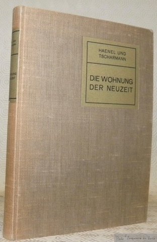 Die Wohnung der Neuzeit. Mit zweihundertachtundzwanzig Abbildungen und Grundrissen sowie …
