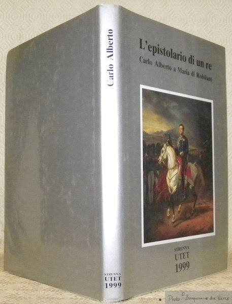 L'epistolario di un Re. Carlo Alberto a Maria di Robilant, … | Immagine principale