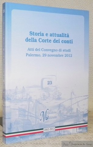 Storia e attualita della Corte dei conti. Atti del Convegno di studi, Palermo, 20 novembre 2012. Quaderni - Mediterranea - ricerche storiche, 23.