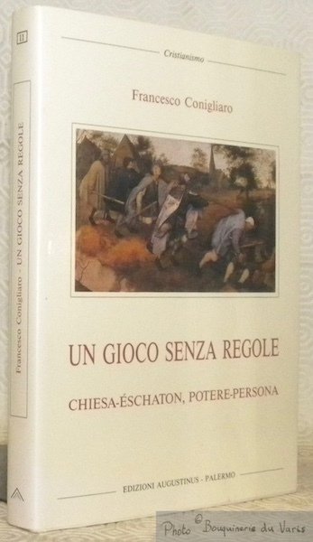 Un gioco senza regole. Chiesa-Eschaton, potere-persona. Collezione Christianismo 11.