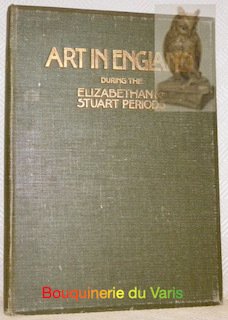 Art in England During the Elizabethan and Stuart Periods. With …