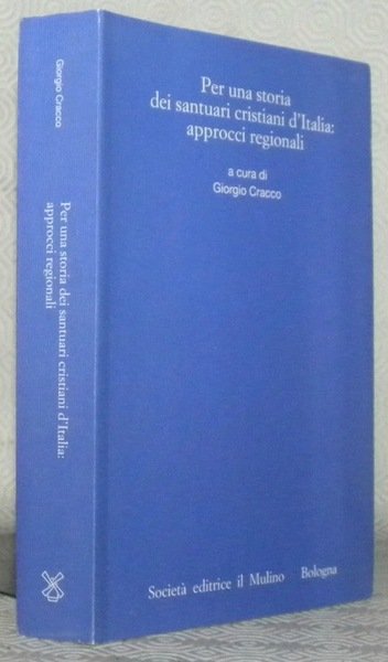Per una storia dei santuari cristiani d'Italia: approcci regionali. Istituto …