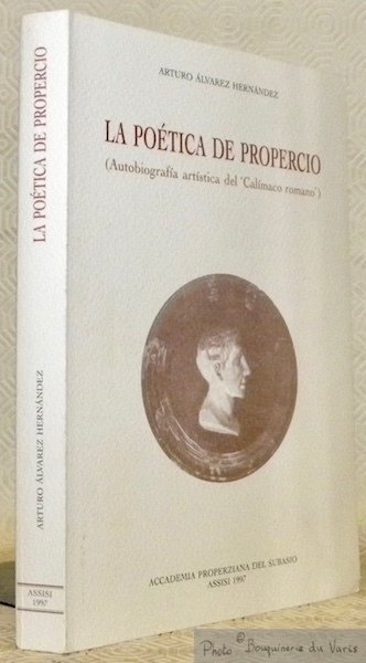 La poética de Propercio. Autobiografia artistica del Calimaco romano. Premessa …