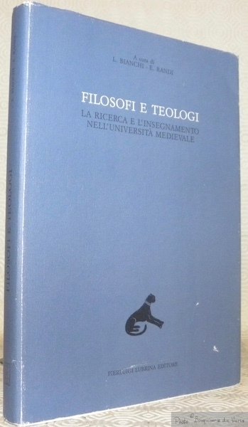 Filosofi e teolog. La ricerca e l’insegnamento nell’università medievale.