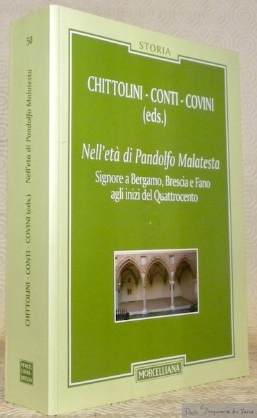 Nell’età di Pandolfo Malatesta. Signore a Bergamo, Brescia e Fano agli inizi del Quattrocento. Collezione Storia 50.
