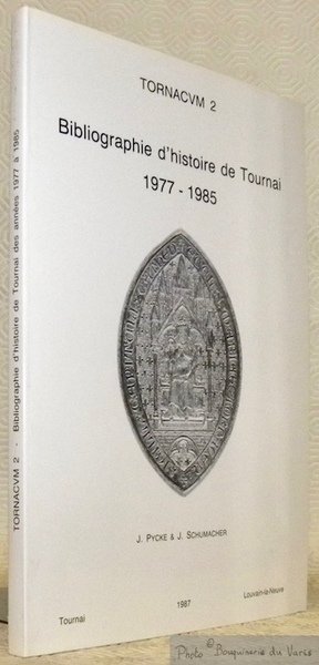 Bibliographie d'histoire de Tournai, 1977 - 1985. Une bibliographie informatisée …