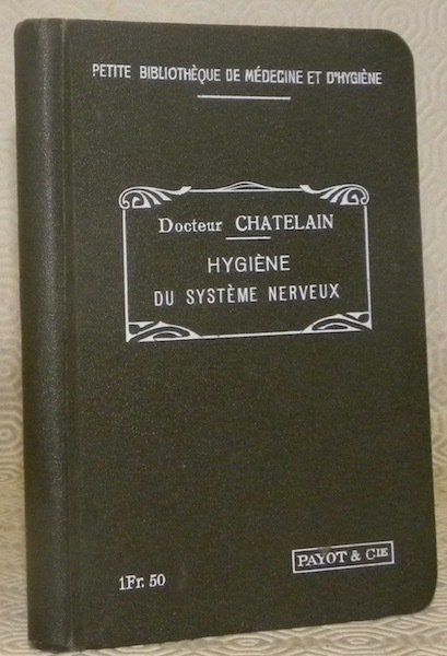 Hygiène du système nerveux. «Petite bibliothèque de médecine et d'hygiène».