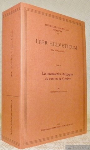Les manuscrits liturgiques du canton de Genève. Spicilegii Friburgensis Subsidia …