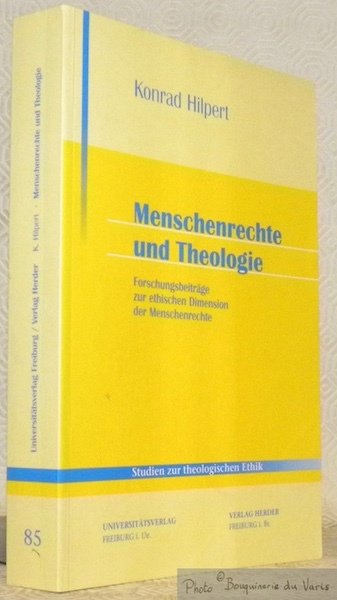 Menschenrechte und Theologie. Forschungsbeiträge zur ethischen Dimension der Menschenrechte. Studien …