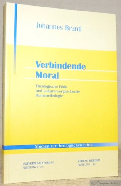 Verbindende Moral. Theologische Ethik und kulturenvergleichende Humanethologie. Studien zur theologischen …