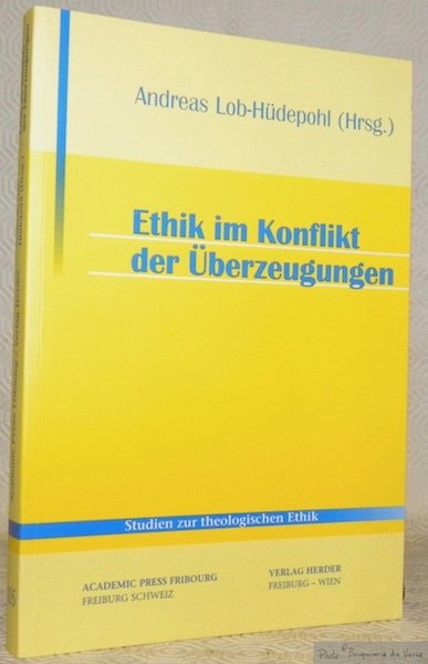 Ethik im Konflikt der Überzeugungen. Studien zur theologischen Ethik, 105.