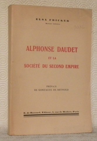 Alphonse Daudet et la société du second empire. Préface de …