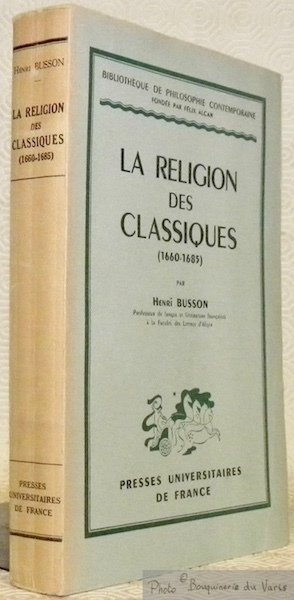La religion des classiques, 1660 - 1685. Collection Bibliothèque de …