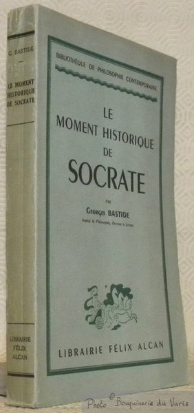Le moment historique de Socrate. Collection Bibliothèque de Philosophie Contemporaine.