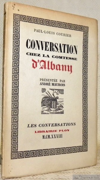 Conversation chez la Comtesse d’Albany. Présenté par André Maurois. Collection …