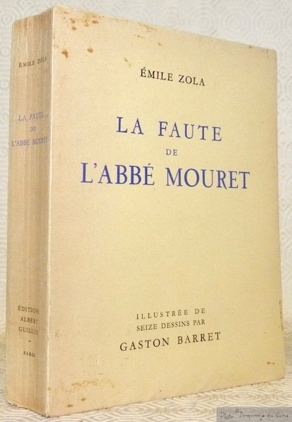 La faute de l'abbé Mouret. Les Rouge-Macquart. Illustrée de seize …