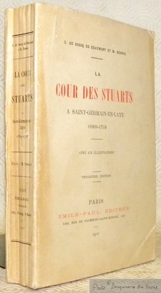 La cour des Stuarts a Saint-Germain-en-Laye, 1689 - 1718. Avec …