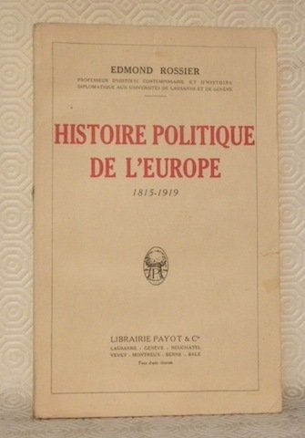 Histoire politique de l’Europe 1815 - 1919.