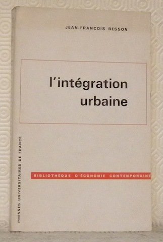 L’intégration urbaine. Bibliothèque d’économie contemporaine.