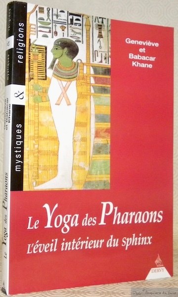 Le Yoga des Pharaons. L’éveil intérieur du sphinx Collection Mystiques …
