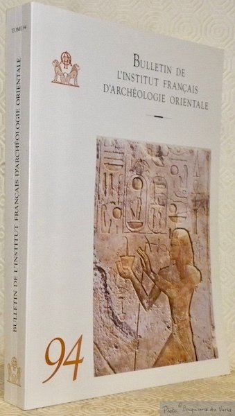Bulletin de l'Institut français d’Archéologie Orientale. Tome 94.