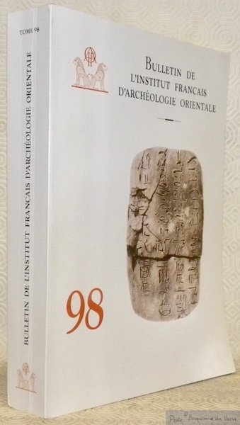 Bulletin de l'Institut français d’Archéologie Orientale. Tome 98.