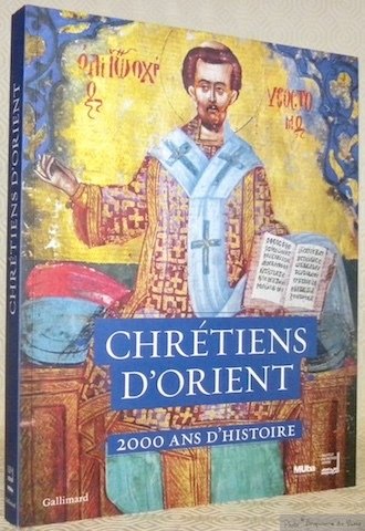 Chrétiens d'Orient. 2000 Ans d'histoire.