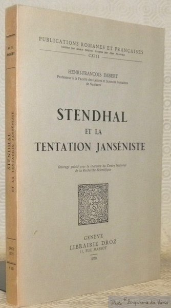 Stendhal et la tentation janséniste. Publications Romanes et Française, CXIII.