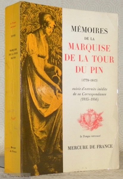 Mémoires de la Marquise de La Tour Du Pin. Journal …