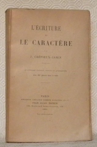 L’écriture et le caractère. Quatrième édition revue et augmentée. Avec …