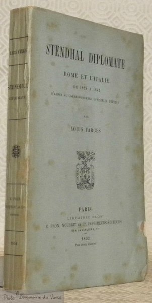 Stendhal diplomate. Rome et l'Italie de 1829 à 1842 d’après …