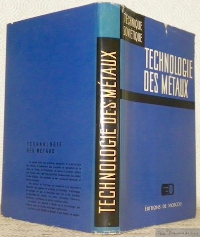Technologie des métaux. Traduit du russe par V. Polonski. Collection …