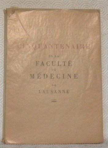 Cinquantenaire de la Faculté de médecine de Lausanne 1890 - …